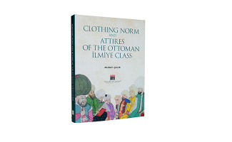 Osmanlı Tarihine Açılan Yeni Kapı: Clothing Norm and Attires of the Ottoman İlmiye Class
